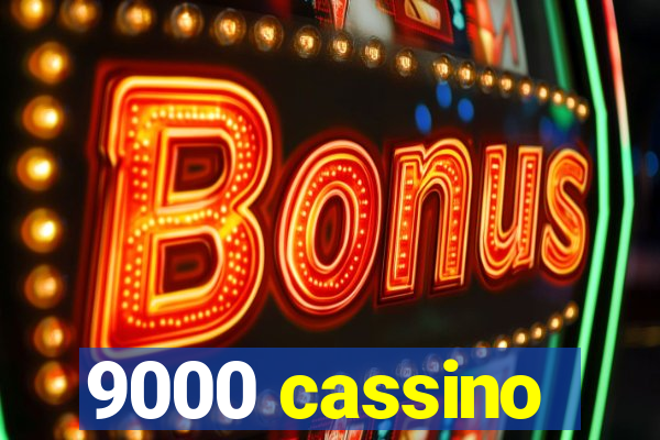 9000 cassino